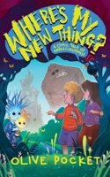 Where's My New Thing?: Calling all 8-12 year olds! Climb aboard with Olive Pocket for a fantasy adventure you'll never forget! 1739099400 Book Cover