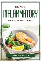 The Anti-Inflammatory Diet Explained Easy 1804776068 Book Cover
