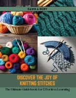 Discover the Joy of Knitting Stitches: The Ultimate Guidebook for Effortless Learning B0CR7V2KMM Book Cover