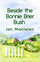Beside the Bonnie Brier Bush 1545231699 Book Cover