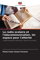 La radio scolaire et l'éducommunication. Un espace pour l'altérité (French Edition) 620772870X Book Cover