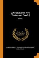 A Grammar of New Testament Greek, Volume 2 1015795994 Book Cover