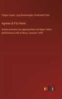 Agnese di Fitz-Henri: Drama semiserio da rappresentarsi nel Regio Teatro dell'illustrima città di Nizza, l'autunno 1839 1286299497 Book Cover