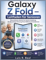 Galaxy Z Fold – Leitfaden für Senioren: Eine einfache Schritt-für-Schritt-Anleitung für die sichere Nutzung Ihres faltbaren Smartphones (German Edition) B0GZDWNF2C Book Cover
