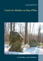 Courir les Menhirs au Pays d'Oise (French Edition) 2322204412 Book Cover
