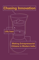 Chasing Innovation: Making Entrepreneurial Citizens in Modern India 0691175144 Book Cover
