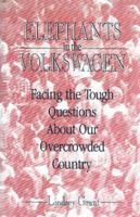 Elephants in the Volkswagen: Facing the Tough Questions About Our Overcrowded Country 0716722674 Book Cover