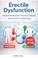 Erectile Dysfunction: Medical Information, Treatment Options, and Lifestyle Considerations 1807654095 Book Cover