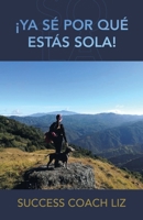 ¡Ya Sé Por Qué Estás Sola! B0BRBV77KK Book Cover