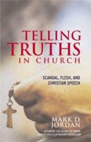 Telling Truths in Church: Scandal, Flesh, and Christian Speech 0807010553 Book Cover