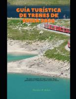 Guía turística de trenes de Suiza 2026: Su guía completa de viajes en tren, líneas panorámicas e itinerarios para 2026 en Suiza (Train Travel Guide) B0G48SYNW6 Book Cover