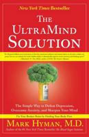 The Ultra Mind Solution: Automatically Boost Your Brain Power, Improve Your Mood and Optimize Your Memory