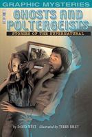 Ghosts and Poltergeists: Stories of the Supernatural 1404206086 Book Cover