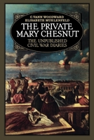 The Private Mary Chesnut: The Unpublished Civil War Diaries (A Galaxy Book) 0195035135 Book Cover