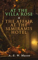 At the Villa Rose & The Affair at the Semiramis Hotel: A.E.W. Mason 8026892402 Book Cover