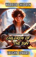 Warrior Children: Children Of The Sun (The Immortals Series) 1964367026 Book Cover
