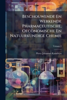 Beschouwende En Werkende Pharmaceutische, Oeconomische En Natuurkundige Chemie (Dutch Edition) 1024396150 Book Cover