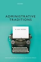 Administrative Traditions: Understanding the Roots of Contemporary Administrative Behavior 0198297254 Book Cover