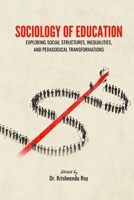 SOCIOLOGY OF EDUCATION: EXPLORING SOCIAL STRUCTURES, INEQUALITIES, AND PEDAGOGICAL TRANSFORMATIONS 9141001419 Book Cover