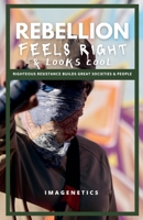 Rebellion Feels Right & Looks Cool B0GF36LSND Book Cover