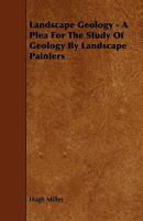 Landscape Geology: A Plea for the Study of Geology by Landscape-Painters 1341015971 Book Cover