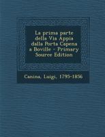 La prima parte della Via Appia dalla Porta Capena a Boville B0BPYWDJG5 Book Cover