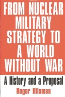From Nuclear Military Strategy to a World Without War 0275962423 Book Cover