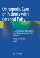 Orthopedic Care of Patients with Cerebral Palsy: A Clinical Guide to Evaluation and Management across the Lifespan 3030465764 Book Cover
