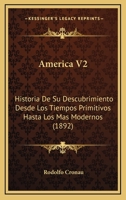 America V2: Historia De Su Descubrimiento Desde Los Tiempos Primitivos Hasta Los Mas Modernos (1892) 1166768449 Book Cover