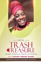 From Trash To Treasure: A Testimony Of Hopelessness, Homelessness & Deliverance 1514743086 Book Cover