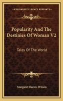 Popularity And The Destinies Of Woman V2: Tales Of The World 0548324670 Book Cover
