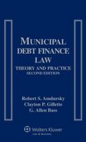 Municipal Debt Finance Law: Theory and Practice 1454826649 Book Cover