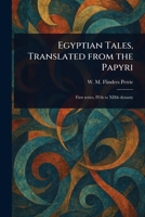 Egyptian Tales, Translated From the Papyri 1023130777 Book Cover
