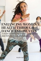 Enhancing Women's Health through Dance and Pilates: A study of physical fitness components and physiological responses 776404203X Book Cover