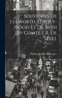 Souvenirs de Lulworth, d'Holy-Rood Et de Bath [by Comte E.R. de S�ze]. 1020658428 Book Cover