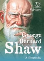 George Bernard Shaw (The Irish Biographies) 1781177740 Book Cover