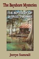 The Bayshore Mysteries: the Mystery of Wragg Swamp 1470150174 Book Cover
