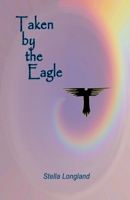 Taken by the Eagle 1999902440 Book Cover