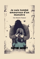 Je suis tombé amoureux d'un monstre: Une Histoire D’amour (French Version of The Enigma Chronicles: Version française des Chroniques de l’énigme) (French Edition) B0CL8Z979R Book Cover