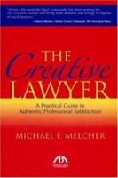 The Creative Lawyer: Imagine and Realize Your Path to Professional Satisfaction 1590318439 Book Cover