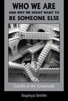 Who We Are and Why We Might Like to Be Someone Else: Or Catzilla at the Crossroads 1935387030 Book Cover