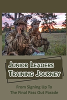 Junior Leaders Training Journey: From Signing Up To The Final Pass Out Parade B09K1LPVRD Book Cover