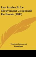 Les Arteles Et Le Mouvement Cooperatif En Russie (1886) 1160170827 Book Cover