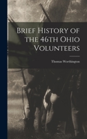 Brief History of the 46th Ohio Volunteers 1013825381 Book Cover