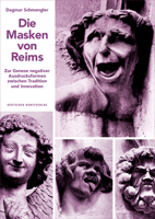 Die Masken Von Reims: Zur Genese Negativer Ausdrucksformen Zwischen Tradition Und Innovation 3422073582 Book Cover