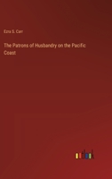 The Patrons of Husbandry on the Pacific Coast 3385236002 Book Cover