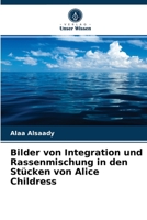 Bilder von Integration und Rassenmischung in den Stücken von Alice Childress 6203323519 Book Cover