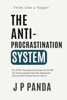Think Like a Topper — The Anti-Procrastination System: Stop Procrastinating, Break the Avoidance Cycle, and Study Consistently Even When You Don’t ... Like a Topper — The Study Systems Series) B0H6KNNJT8 Book Cover