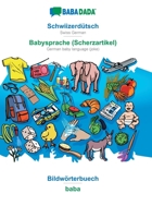 BABADADA, Schwiizerdütsch - Babysprache (Scherzartikel), Bildwörterbuech - baba: Swiss German - German baby language (joke), visual dictionary (Swiss German Edition) 374986926X Book Cover