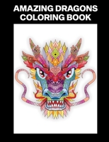Amazing Dragons Coloring Book: Compact Coloring Book for Teens and Adults, Great for Passing Time, Road Trips or Boring Times B08B33T5BT Book Cover